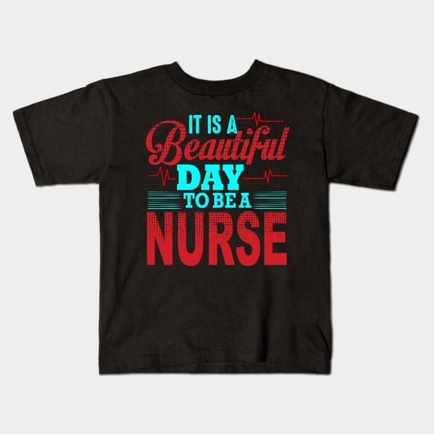 It's a beautiful day to be a nurse nurse gifts Kids T-Shirt by BadDesignCo